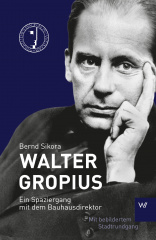 Walter Gropius: Ein Spaziergang mit dem Bauhausdirektor, Bild: Verlagshaus Römerweg GmbH